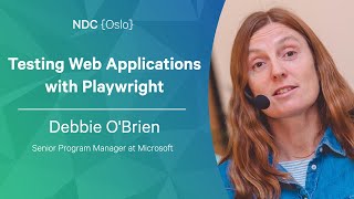 Testing Web Applications with Playwright - Debbie O'Brien - NDC Oslo 2022