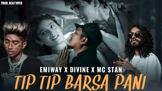 Tip Tip Barsa Pani Remix | Emiway Ft. Divine X Mc Stan - Beat Viper