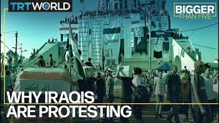 Why Iraqis Are Protesting | Bigger Than Five