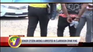 TVJ News Today: Senior Citizen Among 8 Arrested in Clarendon Crime Ring - July 9 2019