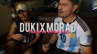 REACCIÓN A TRATO DE ESTAR BIEN - DUKI X MORAD 🔥