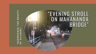 Siliguri’s Mahananda Bridge: A Peaceful Evening Stroll.