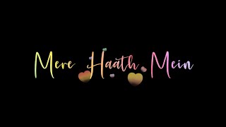 Mere Haath Mein Tera Haath Ho Status 💛 Love Song Whatsaap Status 🤩 Black Screen Status | Love Status