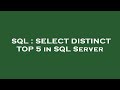 SQL : SELECT DISTINCT TOP 5 in SQL Server