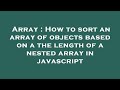 Array : How to sort an array of objects based on a the length of a nested array in javascript