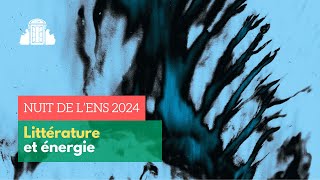 🌙 #9 Littérature et énergie - Nuit de l'ENS 2024 | ENS-PSL