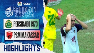 Highlights - Persikabo 1973 VS PSM Makassar  | BRI Liga 1