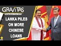 Gravitas: Sri Lanka is sinking deeper into Chinese debt