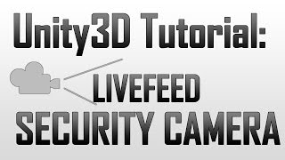 Creating a Livefeed security camera in Unity Pro (JavaScript/Unity4)
