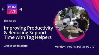 On .NET Live - Improving Productivity \u0026 Reducing Support Time with Tag Helpers