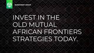 Turning hidden gems into global gains with the Old Mutual African Frontiers Strategies