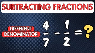 SUBTRACTING FRACTIONS with DIFFERENT DENOMINATORS