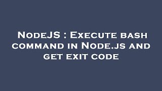 NodeJS : Execute bash command in Node.js and get exit code