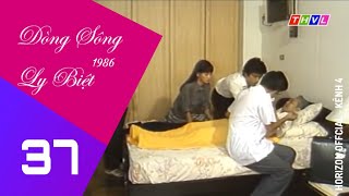 [Phục Dựng] THVL - Dòng sông ly biệt (Tâp 37) phiên bản 1986