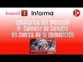 Locatarios del mercado H. Galeana de Cuautla en contra de la demolición