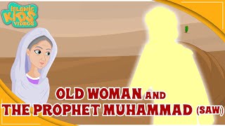 Prophet Muhammad (SAW) Stories | The Old Woman And Prophet Muhammad (SAW) | Quran Stories