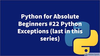 Python for Absolute Beginners #22 Python Exceptions (last in this series)