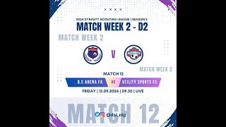 BE Arena FC VS Utility Sports FC - Dynasty Scouting League 2024 S2 - WK2