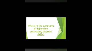 dependent Personality disorder! type of personality disorder! psychology! neuropsychology!