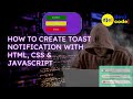 How to Create Toast Notification with HTML, CSS & JAVASCRIPT