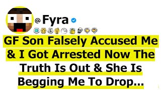 GF Son Falsely Accused Me \u0026 I Got Arrested Now The Truth Is Out \u0026 She Is Begging Me To Drop Charges!