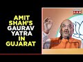 Amit Shah's Yatra In Gujarat Before State Polls | HM To Inaugurate Gaurav Yatra Today | English News