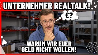 UNTERNEHMER REALTALK ! Warum wir euer Geld nicht wollen ! | Speed Engineering