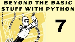 Beyond the Basic Stuff with Python - Al Sweigart - Part 7