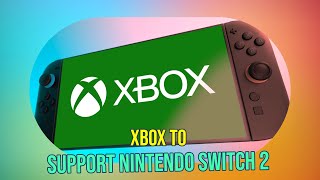 Xbox Confirms Switch 2 Support: Big News for Gamers?