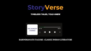 The Hungry Stones by Rabindranath Tagore | StoryVerse Audiobook Series | Short Story