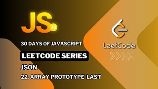 LeetCode 30 Days of JavaScript: Array Prototype Last