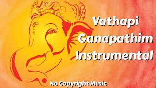 Vathapi Ganapathim Instrumental Music [ No Copyright ]