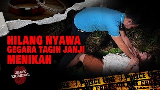 Hilang Nyawa Gegara Tagih Janji Menikah Part 1 | Jejak Kriminal ANTV