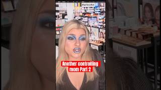 Controlling mom Part 2 #sephora #customerservice #karen #makeup #makeupartist #mua #pov #skit #fyp