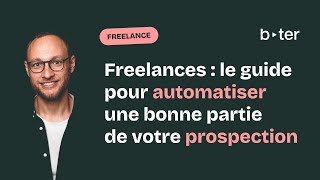 Freelances : comment automatiser une bonne partie de votre prospection - Live Bter (08/11/2024)