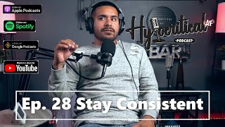 Ep. 28 Stay Consistent