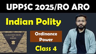 Ordinance(अध्यादेश) Power of President | Indian Polity | Class 4 | UPPSC 2025 UPPCS AHC RO ARO