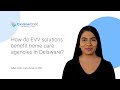 How do EVV solutions benefit home care agencies in Delaware?