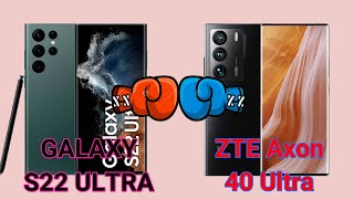 Samsung S22 Ultra  VS  ZTE Axon 40 ULTRA