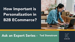 How Important is Personalization in B2B ECommerce?