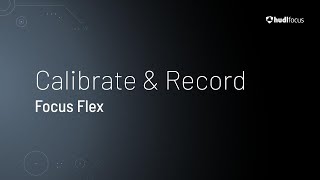 Calibrate & Record • Focus Flex