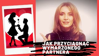 Jak przyciągnąć wymarzonego partnera/wymarzoną partnerkę do swojego życia-prawo przyciągania