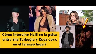 How did Halil intervene in the fight between Sıla Türkoğlu and Rüya Coric in the famous place?