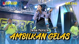 Della Monica | AMBILKAN GELAS | jangan biarkan aku menunggu di malam dingin bersamamu | ONE PRO