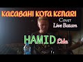 Kalabahi Kota Kenari-Hamid Lida 2020✓live Batam(Cover)