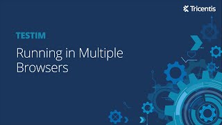 Testim: Running Tests in Multiple Browsers