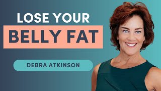Lowering Belly Fat & Optimizing Your Workouts After 50 With Debra Atkinson, MS, CSCS