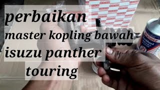 ganti kit master kopling bawah isuzu panther touring