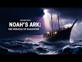 Noah’s Ark: A Tale of Salvation and Hope #relaxingmusic #music #MeditationSoundtrack