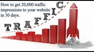 How to get 20,000 website traffic impressions to your website in 30 days